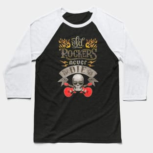 Old rockers never die Baseball T-Shirt